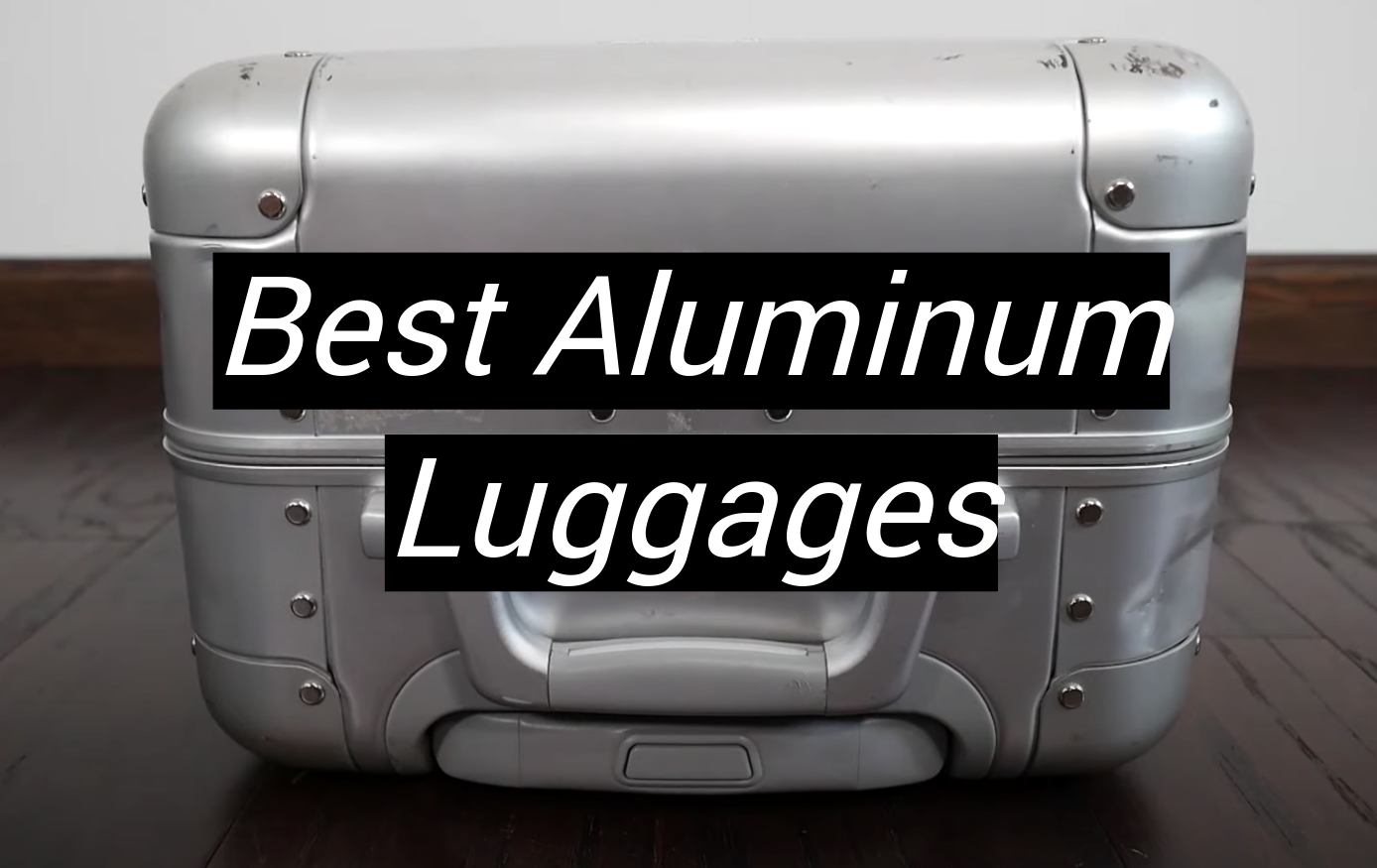 Top 5 Best Aluminum Luggages [January 2024 Review] MetalProfy