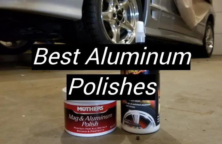 5 Best Aluminum Polishes