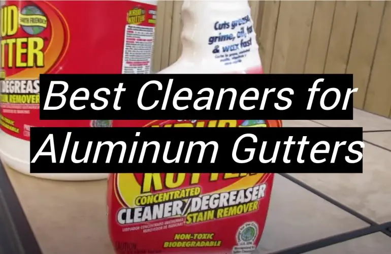 5 Best Cleaners for Aluminum Gutters