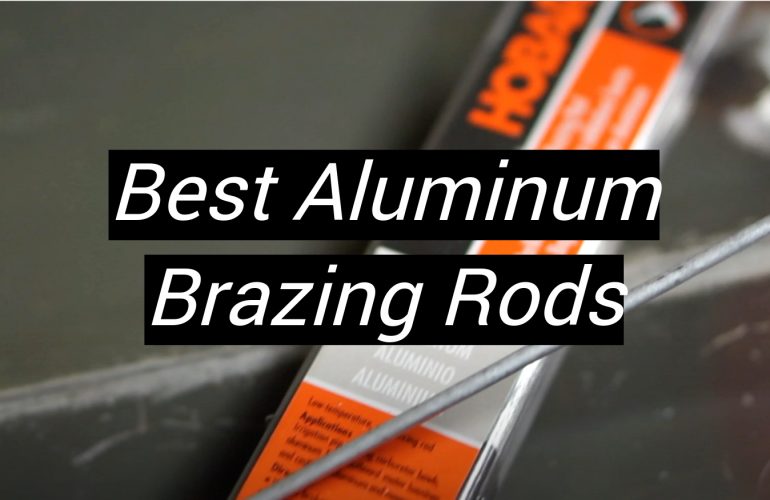 5 Best Aluminum Brazing Rods