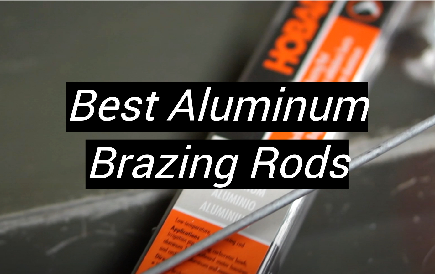 Top 5 Best Aluminum Brazing Rods [January 2024 Review] MetalProfy