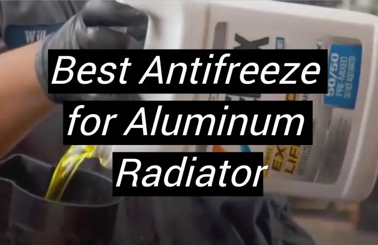 5 Best Antifreeze for Aluminum Radiator