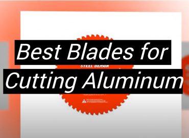 5 Best Blades for Cutting Aluminum