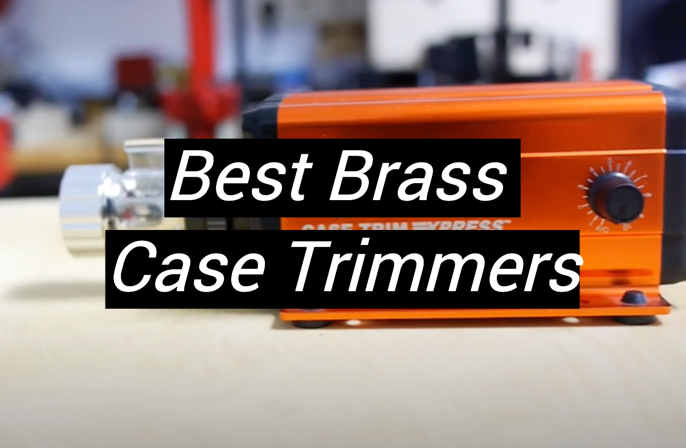 Top 5 Best Brass Case Trimmers [August 2024 Review] MetalProfy