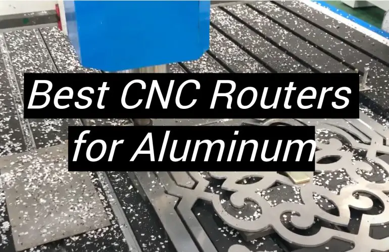 5 Best CNC Routers for Aluminum