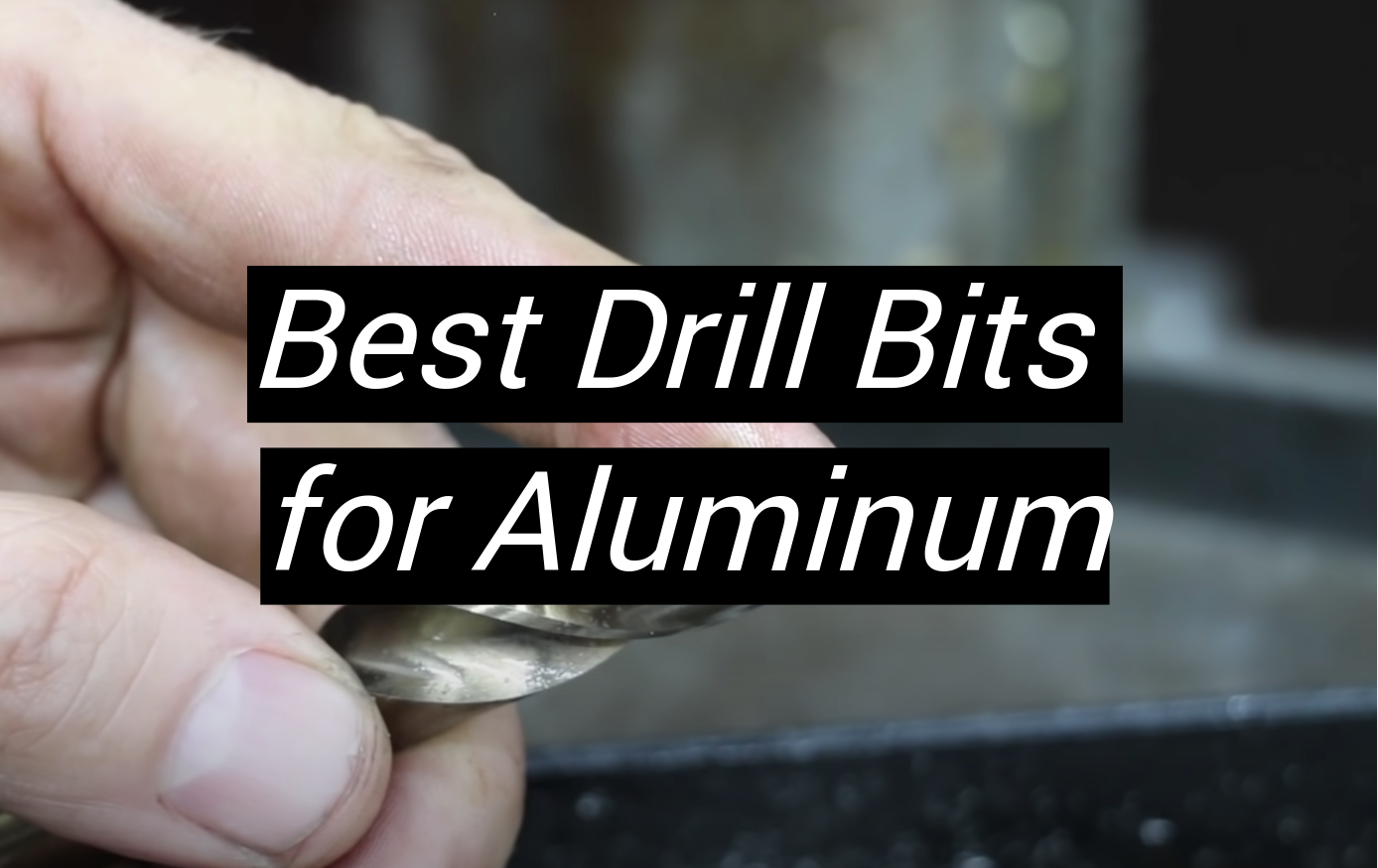 Top 5 Best Drill Bits for Aluminum [January 2024 Review] MetalProfy