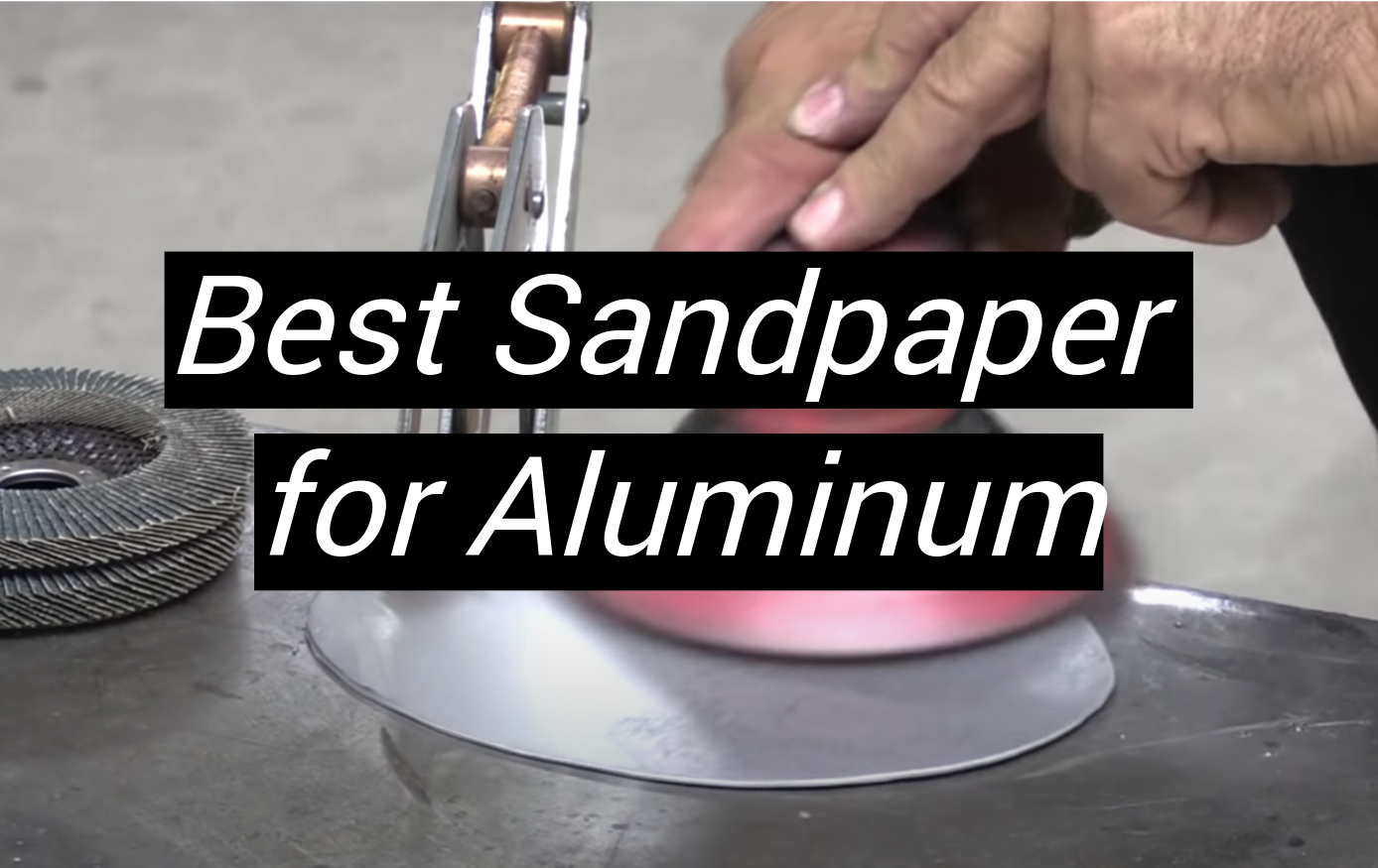 Top 5 Best Sandpaper for Aluminum [May 2024 Review] MetalProfy