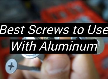 5 Best Screws to Use With Aluminum