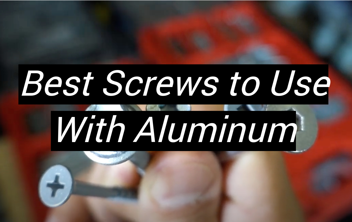 Top 5 Best Screws to Use With Aluminum [November 2023 Review] MetalProfy