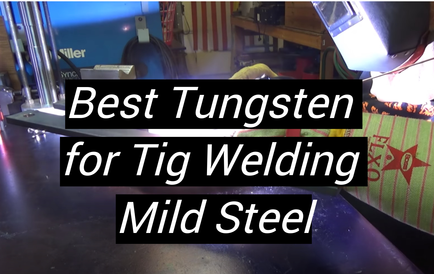 Top 5 Best Tungsten for Tig Welding Mild Steel [September 2024 Review