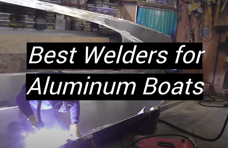 5 Best Welders for Aluminum Boats