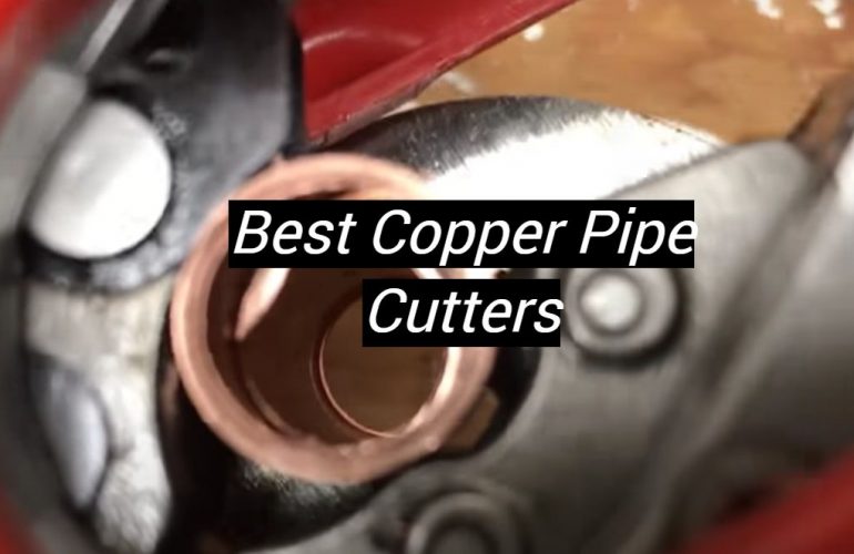 5 Best Copper Pipe Cutters
