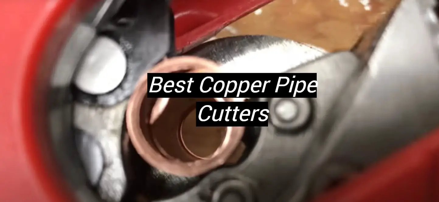 Top 5 Best Copper Pipe Cutters [June 2024 Review] MetalProfy