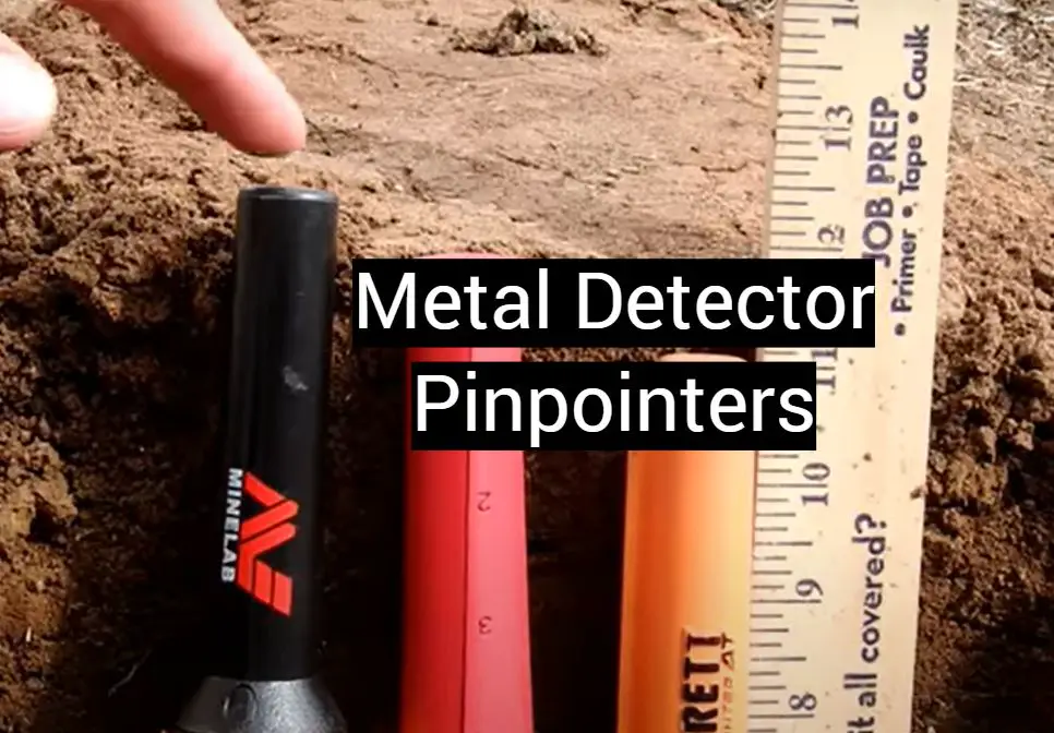 Top 5 Best Metal Detector Pinpointers [January 2024 Review] MetalProfy