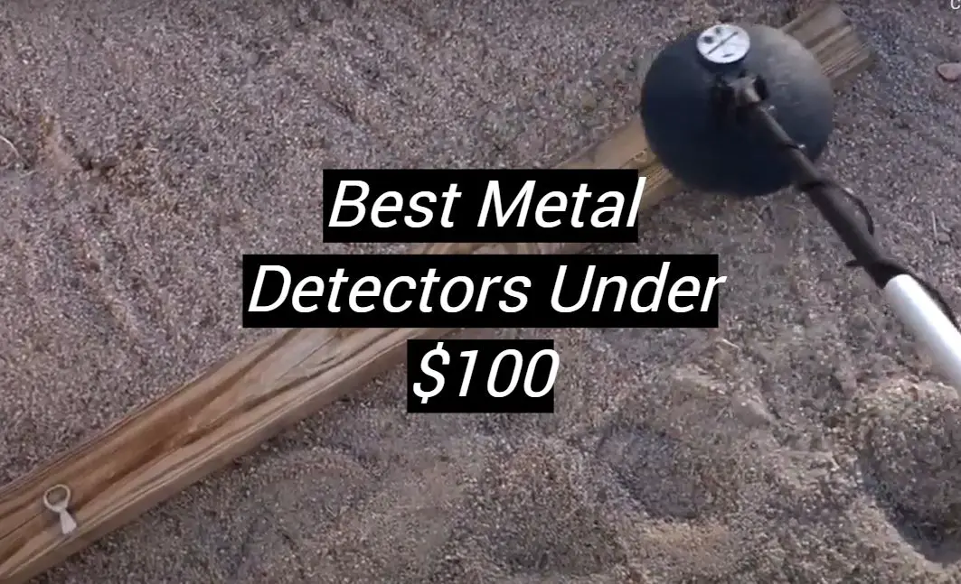 Top 5 Best Metal Detectors Under 100 [January 2024 Review] MetalProfy
