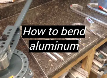 How to bend aluminum