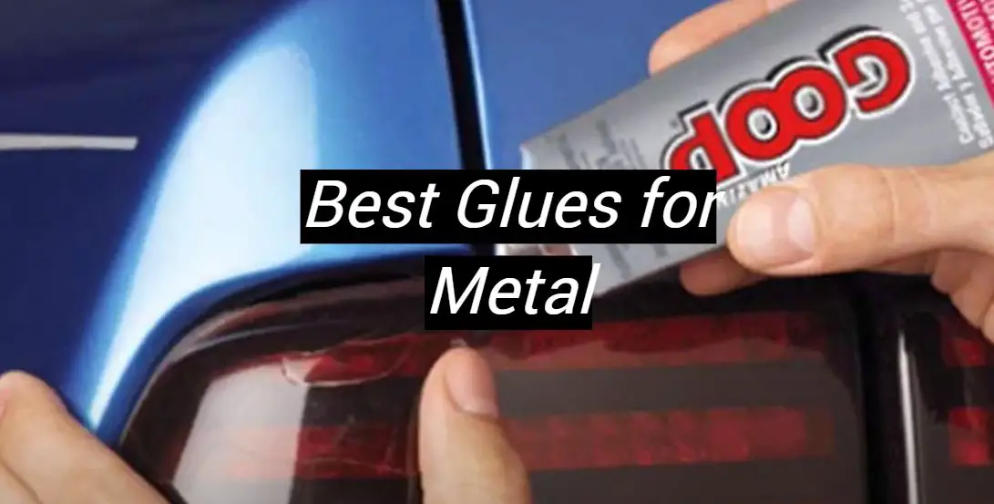 Top 5 Best Glues for Metal [November 2023 Review] MetalProfy