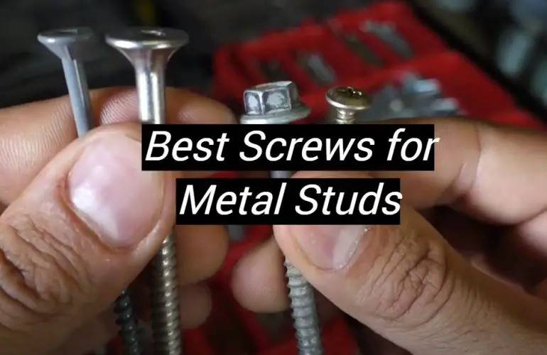 5 Best Screws for Metal Studs