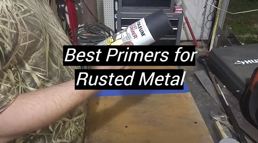 Top 5 Best Primers for Rusted Metal [July 2024 Review] MetalProfy