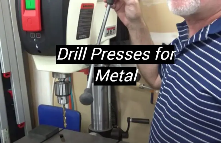 5 Best Drill Presses for Metal