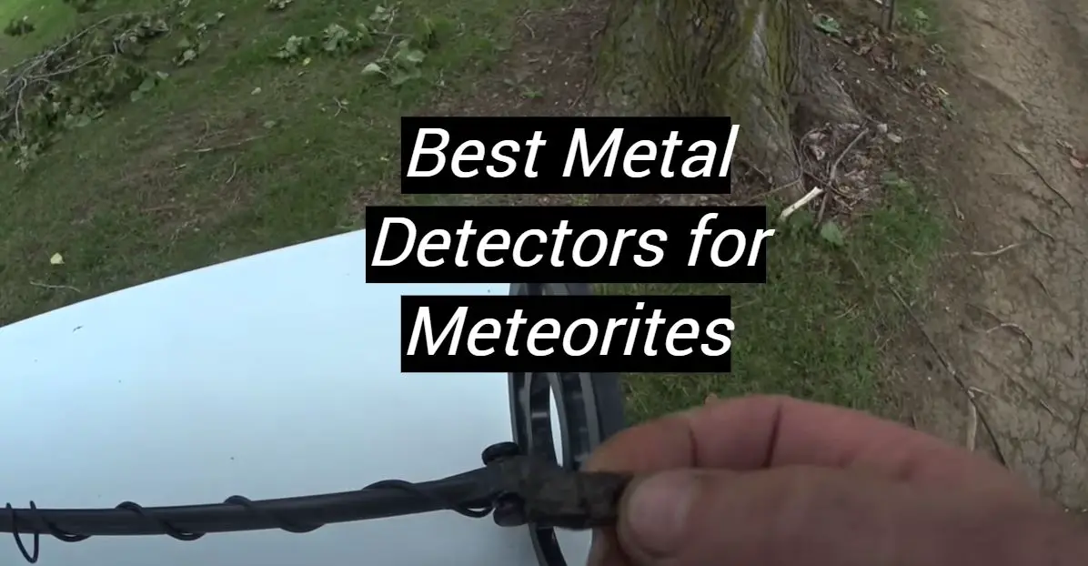 Top 5 Best Metal Detectors for Meteorites [June 2024 Review] MetalProfy