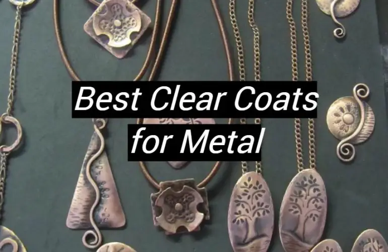 5 Best Clear Coats for Metal