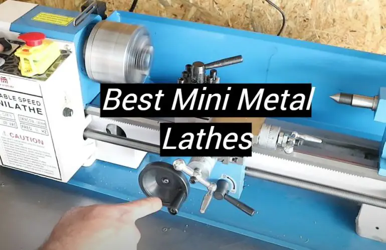 5 Best Mini Metal Lathes