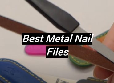 5 Best Metal Nail Files