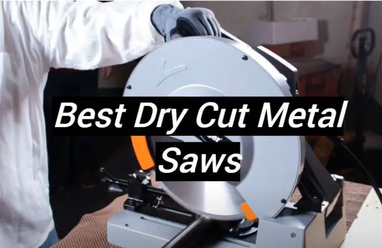 5 Best Dry Cut Metal Saws