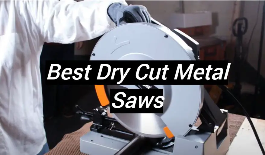 Top 5 Best Dry Cut Metal Saws [August 2024 Review] MetalProfy