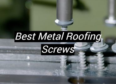 5 Best Metal Roofing Screws
