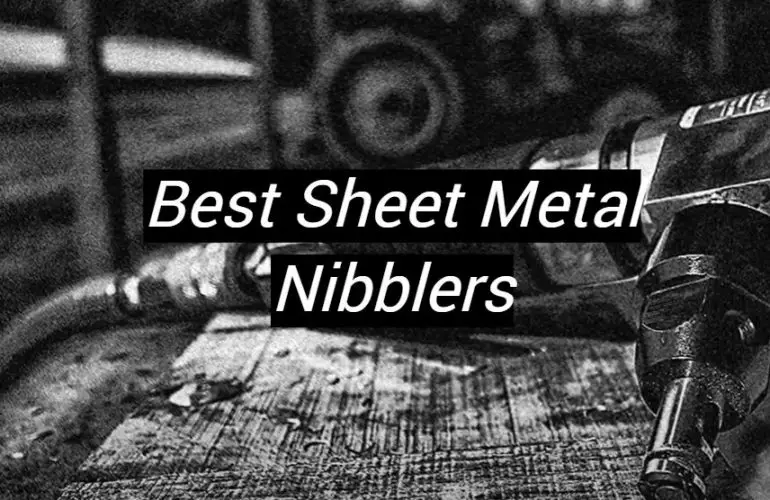 5 Best Sheet Metal Nibblers