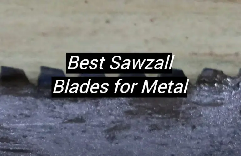 5 Best Sawzall Blades for Metal