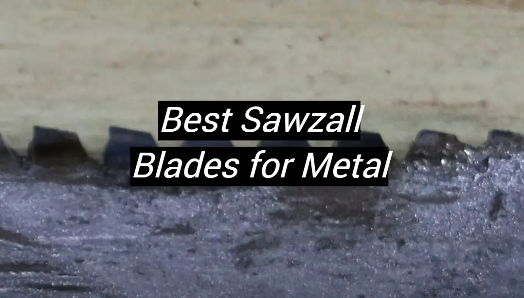 Top 5 Best Sawzall Blades for Metal [April 2023 Review] - MetalProfy