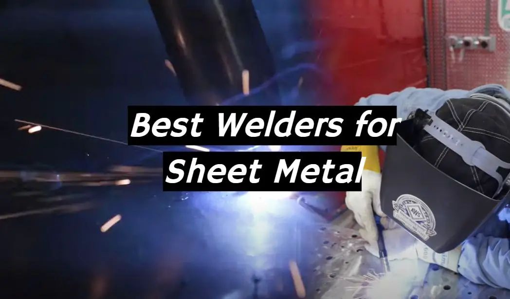 Top 5 Best Welders for Sheet Metal [May 2024 Review] - MetalProfy