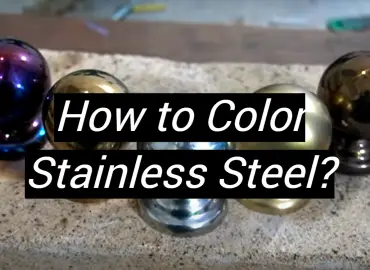 How to Color Stainless Steel?