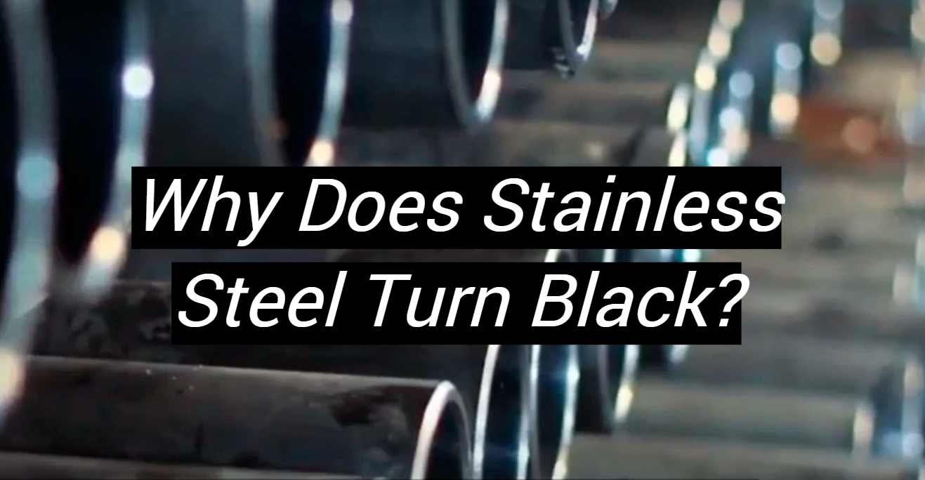 why-does-stainless-steel-turn-black-metalprofy