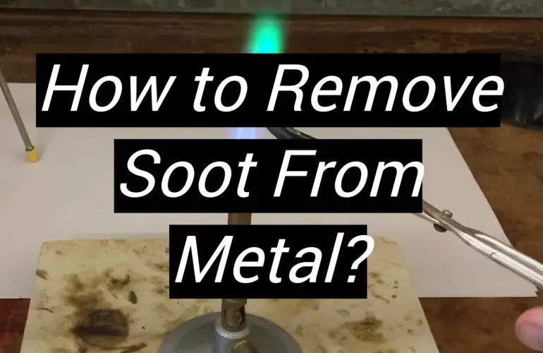 How to Remove Soot From Metal?