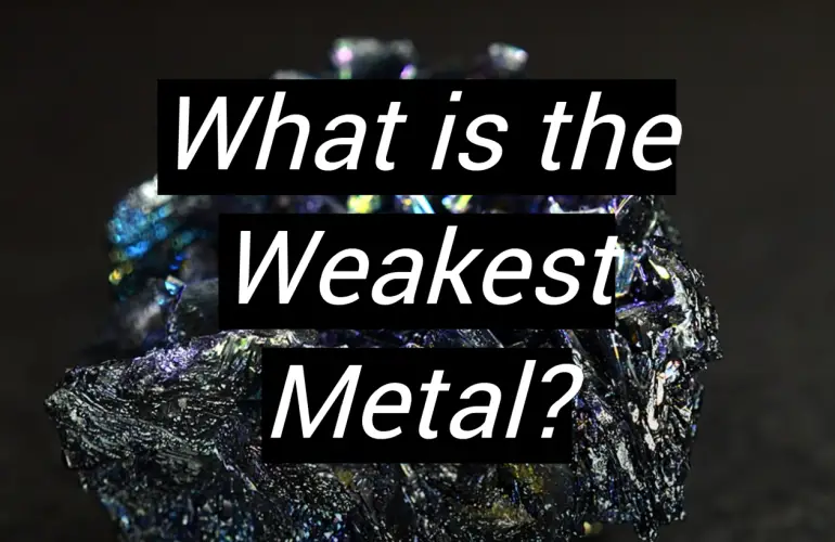 What is the Weakest Metal?