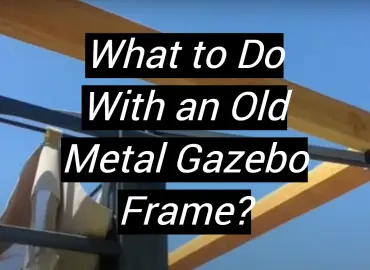 What to Do With an Old Metal Gazebo Frame?
