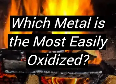 Which Metal is the Most Easily Oxidized?