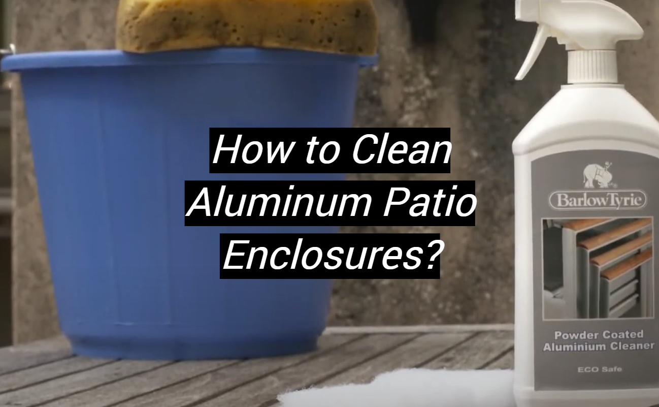 How to Clean Aluminum Patio Enclosures? MetalProfy