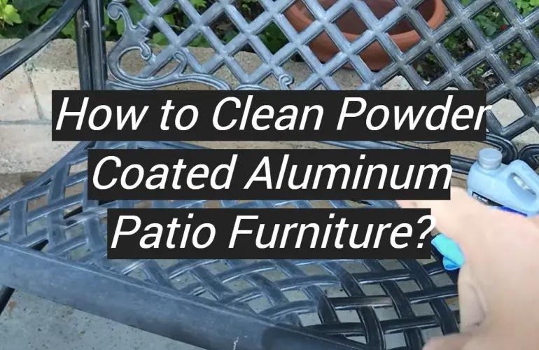 How to Clean Powder Coated Aluminum Patio Furniture?