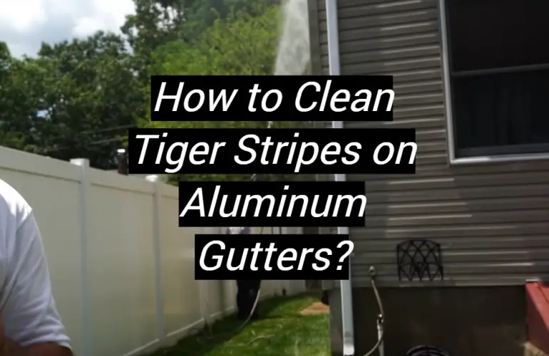 How to Clean Tiger Stripes on Aluminum Gutters?