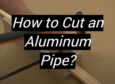 How to Cut an Aluminum Pipe?