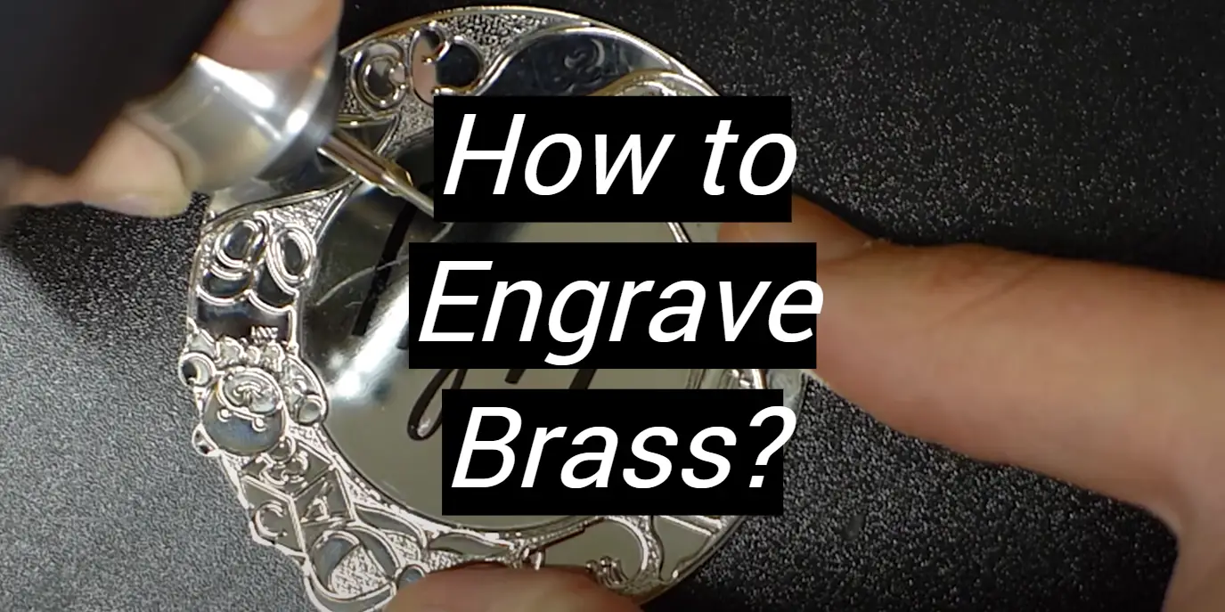 How to Engrave Brass? MetalProfy