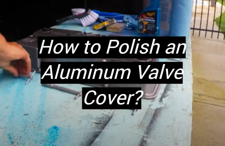 How to Polish an Aluminum Valve Cover?