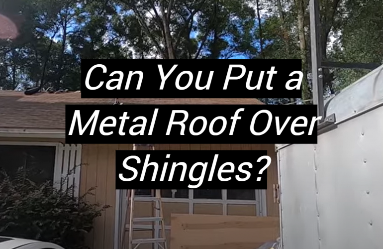 Can You Put a Metal Roof Over Shingles?