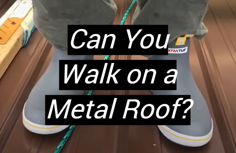Can You Walk on a Metal Roof?