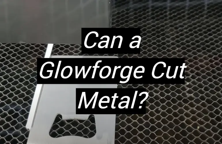 Can a Glowforge Cut Metal?